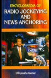 Cover Encyclopaedia Of Radio Jockeying And News Anchoring