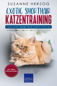 Cover Exotic Shorthair Katzentraining - Ratgeber zum Trainieren einer Katze der Exotischen Kurzhaar Rasse