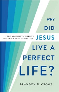 Cover Why Did Jesus Live a Perfect Life?