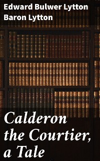 Cover Calderon the Courtier, a Tale