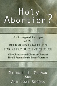 Cover Holy Abortion? A Theological Critique of the Religious Coalition for Reproductive Choice