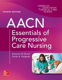 Cover AACN Essentials of Progressive Care Nursing, Fourth Edition