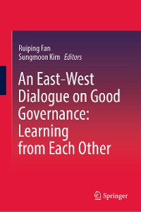 Cover An East-West Dialogue on Good Governance:  Learning from Each Other