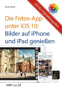 Cover Die Fotos-App unter iOS 10 – Bilder auf iPhone und iPad genießen