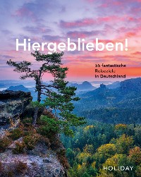 Cover HOLIDAY Reisebuch: Hiergeblieben! 55 fantastische Reiseziele in Deutschland