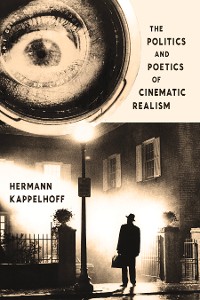 Cover The Politics and Poetics of Cinematic Realism