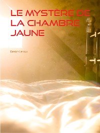 Cover Le Mystère de la Chambre Jaune
