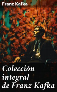 Cover Colección integral de Franz Kafka