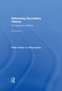 Cover Enlivening Secondary History: 50 Classroom Activities for Teachers and Pupils
