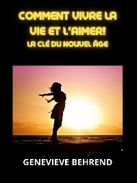 Cover Comment vivre la vie et l'aimer! (Traduit)