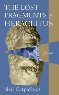 Cover The Lost Fragments of Heraclitus