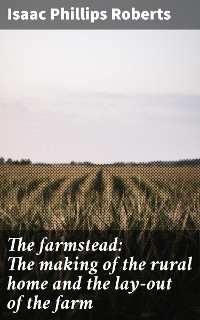 Cover The farmstead: The making of the rural home and the lay-out of the farm