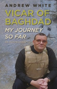 Cover Vicar of Baghdad - My Journey So Far