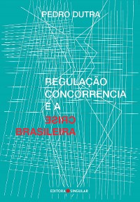 Cover Regulação, concorrência e a crise brasileira