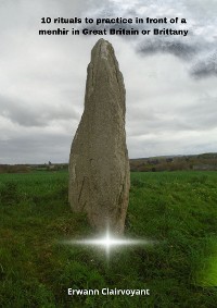 Cover 10 rituals to practice in front of a menhir in Great Britain or Brittany