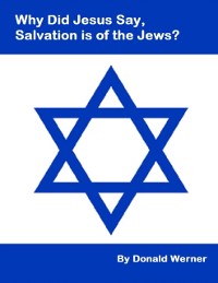 Cover Why did Jesus Say, Salvation is of the Jews?