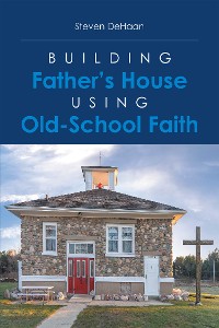 Cover Building Father's House Using Old-School Faith