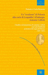 Cover Un "residente" di Polonia alla corte di Leopoldo I d'Asburgo: Antonio Colletti