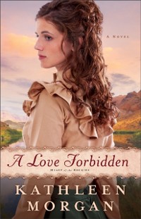 Cover Love Forbidden (Heart of the Rockies Book #2)