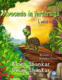 Cover Avocado la Tartaruga: L’unico e solo (Avocado the Turtle - Italian Edition)