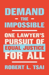 Cover Demand the Impossible: One Lawyer's Pursuit of Equal Justice for All