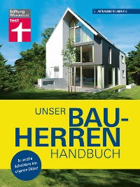Cover Unser Bauherren-Handbuch: Mit jedem Kapitel dem Traum vom Eigenheim ein Stück näher kommen - Wohnwünsche - Finanzierung  - Grundstück- und Haussuche - Bauplanung