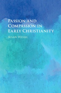 Cover Passion and Compassion in Early Christianity