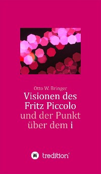 Cover Visionen des Fritz Piccolo und der Punkt über dem i