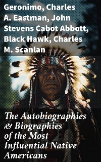 Cover The Autobiographies & Biographies of the Most Influential Native Americans