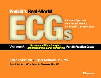 Cover Podrids Real-World ECGs: Volume 5, Narrow and Wide Complex Tachyarrhythmias and Aberration-Part B: Practice Cases