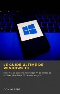 Cover Le guide ultime de Windows 10