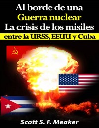 Cover Al borde de una guerra nuclear. La Crisis de los Misiles entre la URSS, EEUU y Cuba.