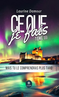 Cover Ce que je fais - Tome 3