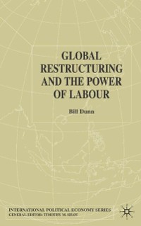 Cover Global Restructuring and the Power of Labour