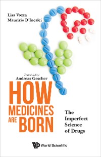 Cover HOW MEDICINES ARE BORN: THE IMPERFECT SCIENCE OF DRUGS