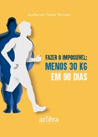 Cover Fazer o Impossível: Menos 30 Quilos em 90 Dias