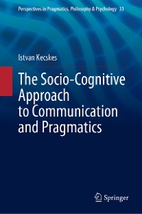 Cover The Socio-Cognitive Approach to Communication and Pragmatics