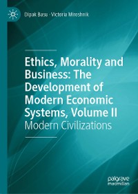 Cover Ethics, Morality and Business: The Development of Modern Economic Systems, Volume II