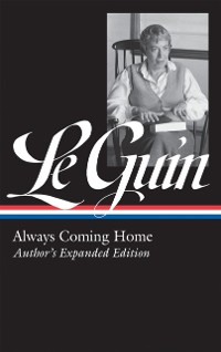 Cover Ursula K. Le Guin: Always Coming Home (LOA #315)