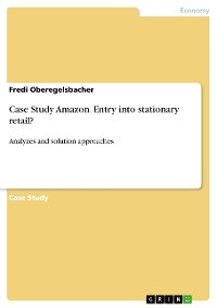 Cover Case Study Amazon. Entry into stationary retail?