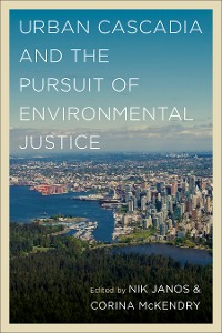 Cover Urban Cascadia and the Pursuit of Environmental Justice