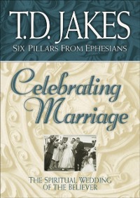 Cover Celebrating Marriage (Six Pillars From Ephesians Book #5)