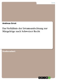 Cover Das Verhältnis der Irrtumsanfechtung zur Mängelrüge nach Schweizer Recht