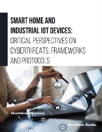 Cover Smart Home and Industrial IoT Devices: Critical Perspectives on Cyberthreats, Frameworks and Protocols