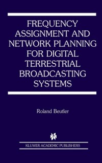 Cover Frequency Assignment and Network Planning for Digital Terrestrial Broadcasting Systems