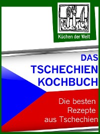 Cover Das Tschechien Kochbuch - Die besten tschechischen Rezepte