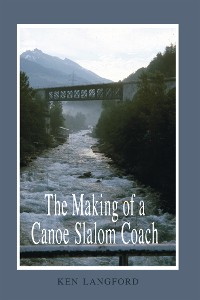 Cover The Making of a Canoe Slalom Coach