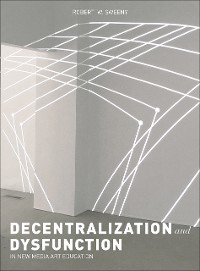 Cover Dysfunction and Decentralization in New Media Art and Education