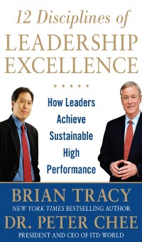 Cover 12 Disciplines of Leadership Excellence: How Leaders Achieve Sustainable High Performance