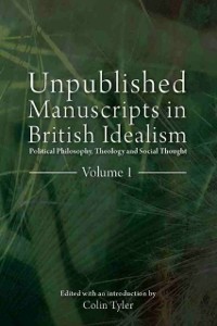 Cover Unpublished Manuscripts in British Idealism - Volume 1